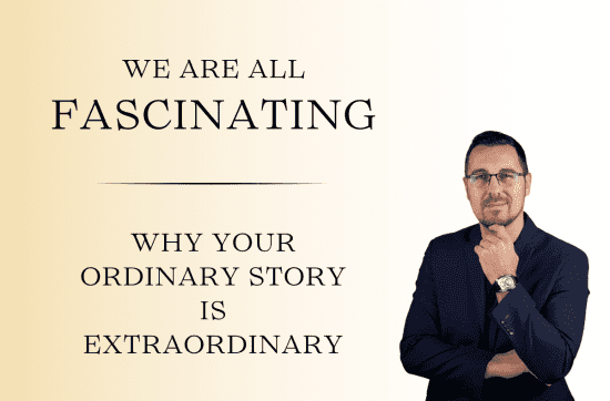 Your Ordinary Story Is Extraordinary – Here's Why