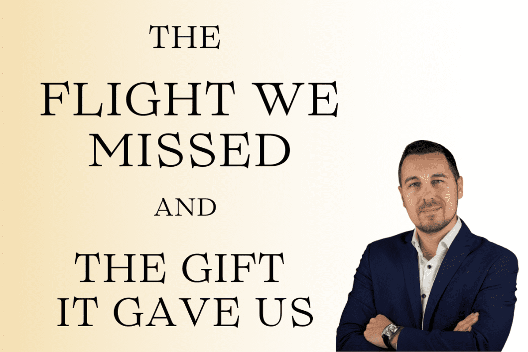 The Flight we missed — and the Gift it gave us
