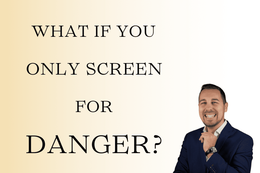 What if you only screen for Danger? For leaders and high performers, CEO's