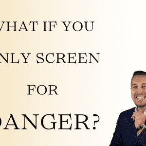 What if you only screen for Danger? For leaders and high performers, CEO's