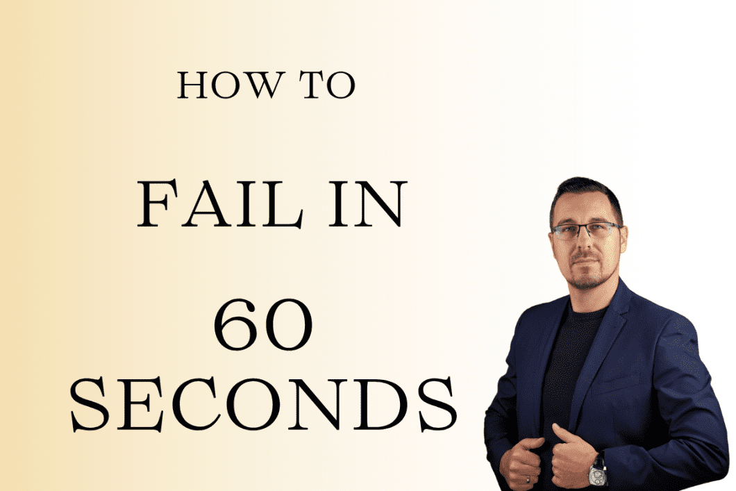 How to fail in 60 seconds