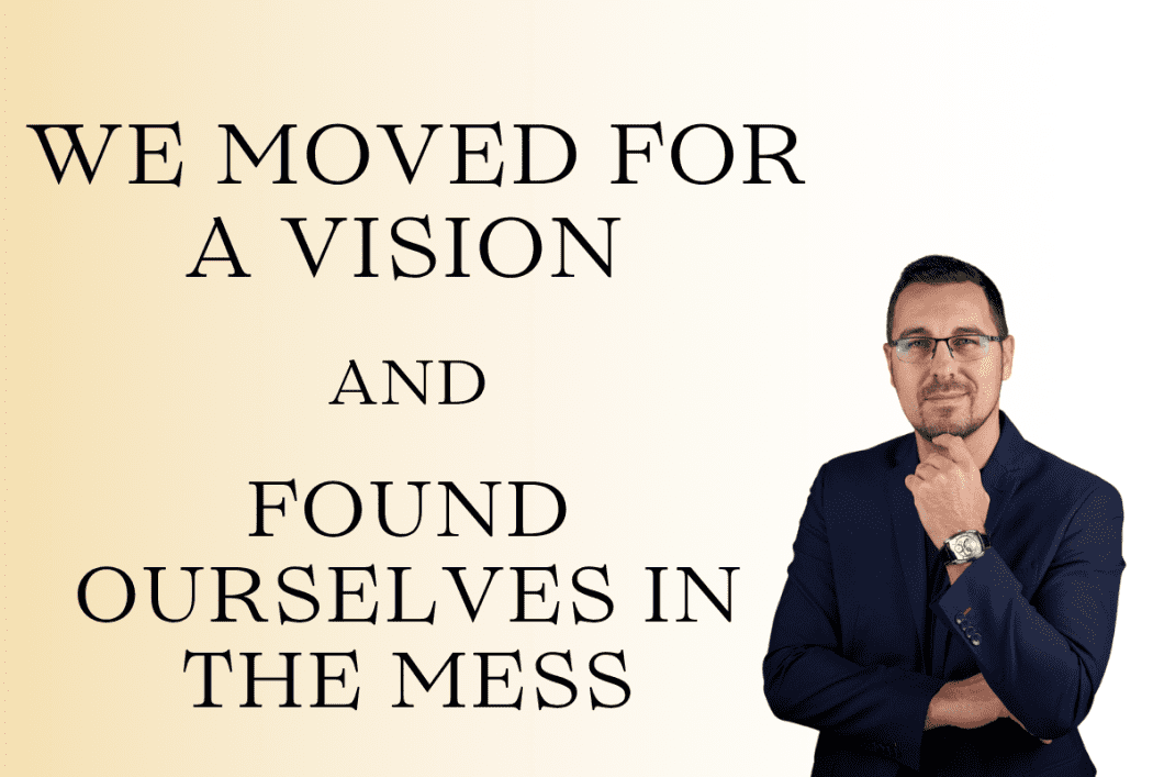We moved for a vision and found ourselves in the mess