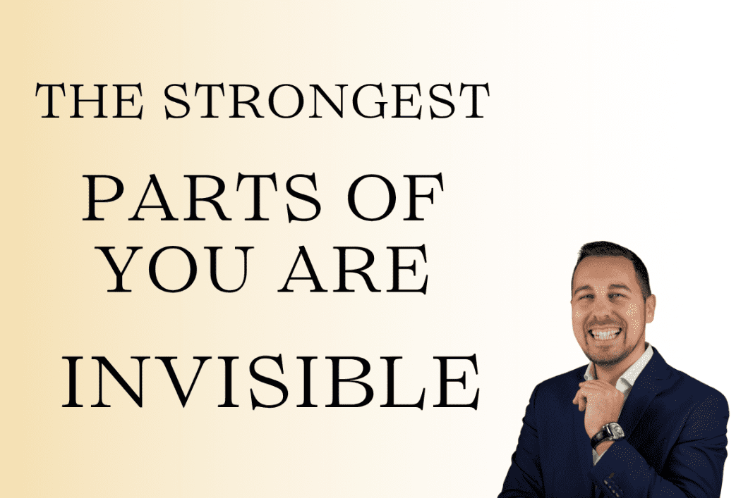 The strongest part of you are invisible