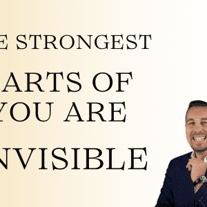 The strongest part of you are invisible