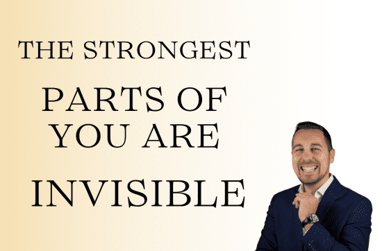 The strongest part of you are invisible
